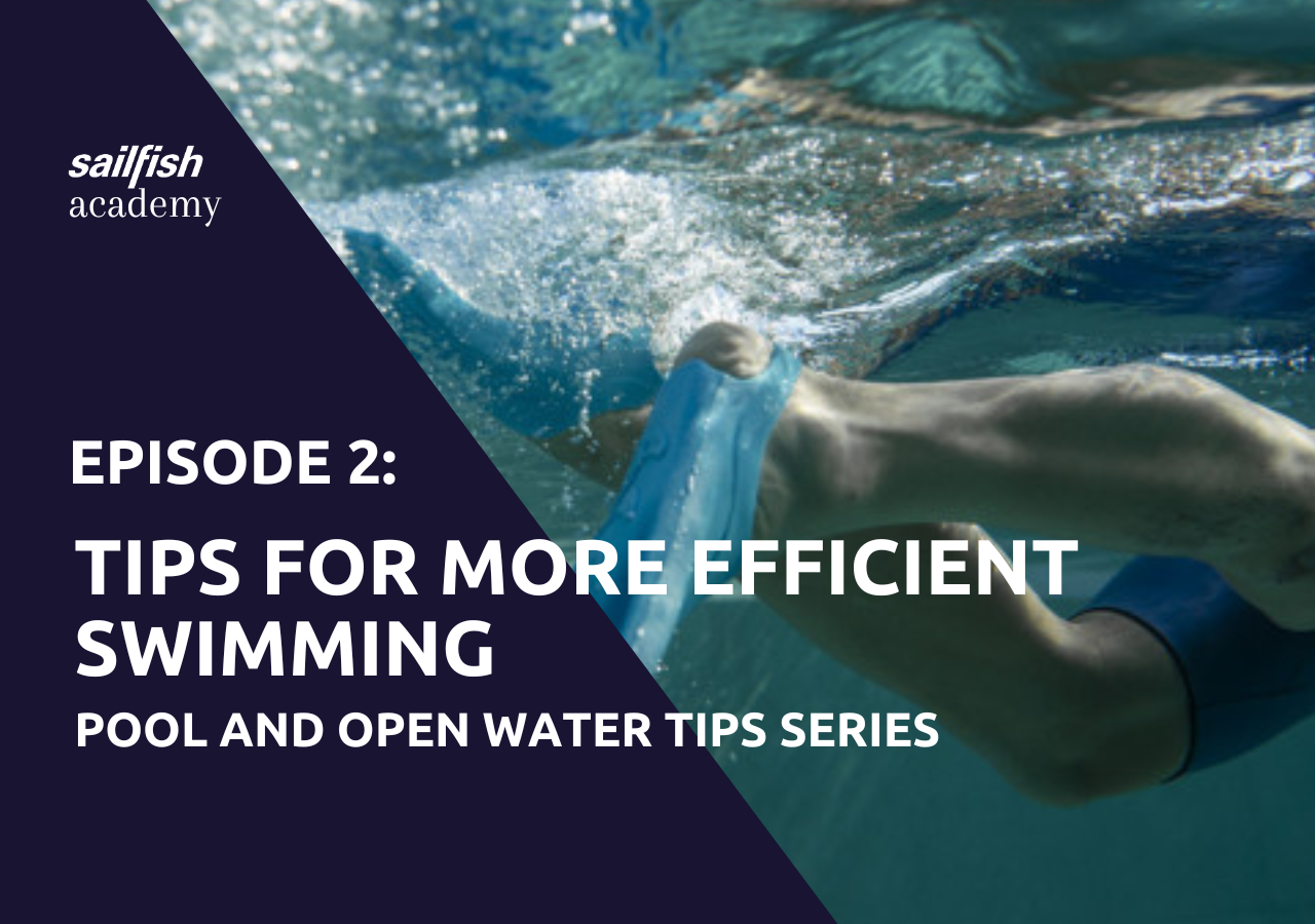 sailfish Academy | Episode 2: TIPS FOR MORE EFFICIENT SWIMMING